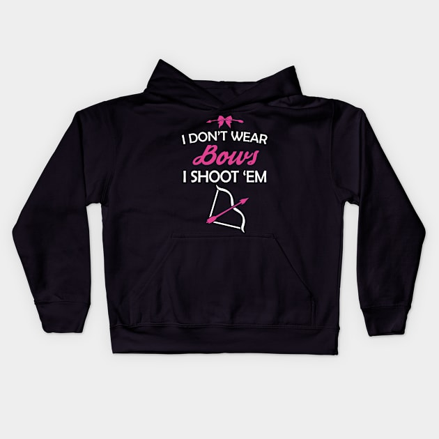 I Don't Wear Bows I Shoot 'Em Girl Archery Kids Hoodie by ScottsRed